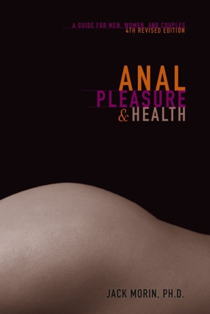 ANAL HEALTH AND PLEASURE - Guide for Men, Women & Couples